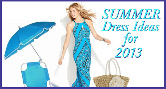 Summer Dress Ideas for 2013