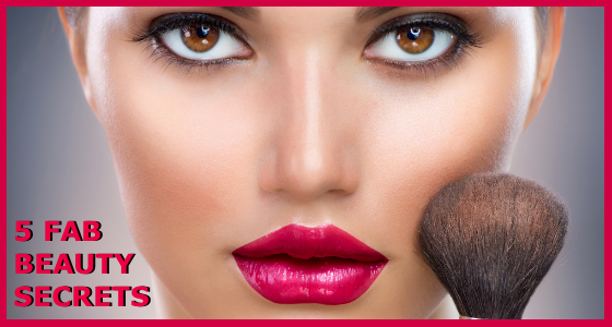 5 Fab Beauty Secrets