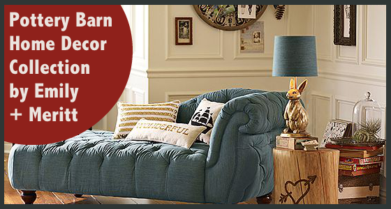 Pottery Barn Home Decor Collection by Emily + Meritt