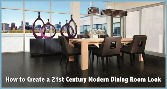 How to Create a 21st Century Modern Dining Room Look