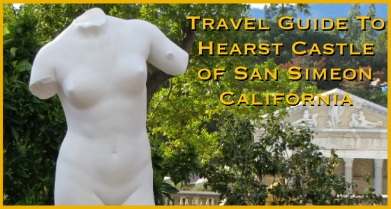 Travel Guide To Heart Castle San Simeon California