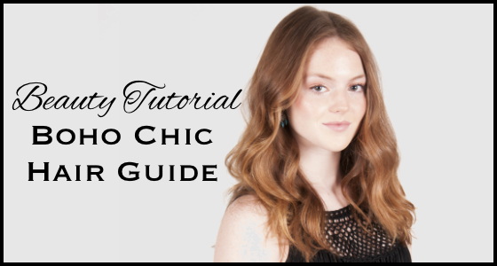 Beauty Tutorial Boho Chic Hair Guide