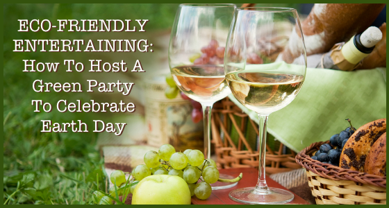 Eco-Friendly Entertaining Ideas for Earth Day