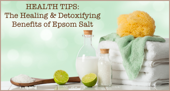 Health Tips: The Healing and Detoxifying Benefits of Epsom Salt