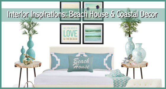 Interior Inspirations Beach House and Coastal Decor