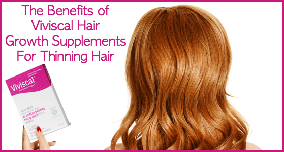 The Benefits of Viviscal Hair Growth Supplements for Thinning Hair