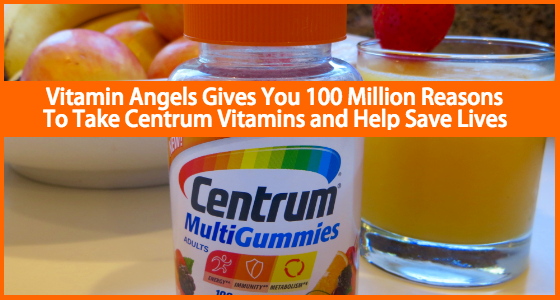 Vitamin Angels Gives You 100 Million Reasons To Take Centrum Vitamins and Help Save Lives
