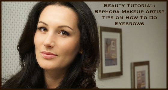 Beauty Tutorial: Sephora Makeup Artist Tips on How To Do Eyebrows