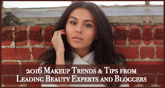 2016 Makeup Trends & Tips from Leading Beauty Experts and Bloggers