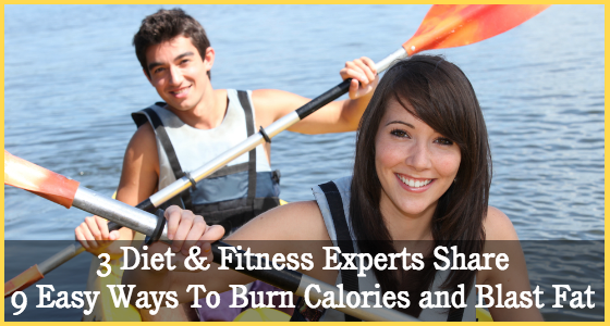 3 Diet & Fitness Experts Share 9 Easy Ways To Burn Calories and Blast Fat