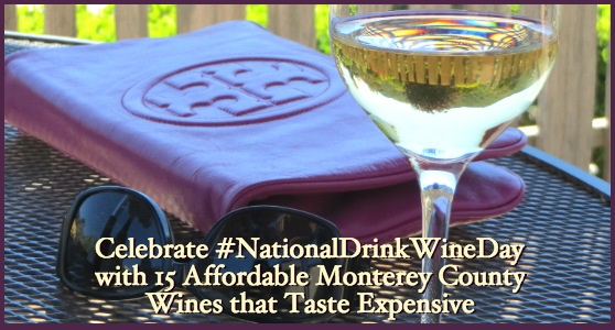 Celebrate #NationalDrinkWineDay with 15 Affordable Monterey County Wines that Taste Expensive