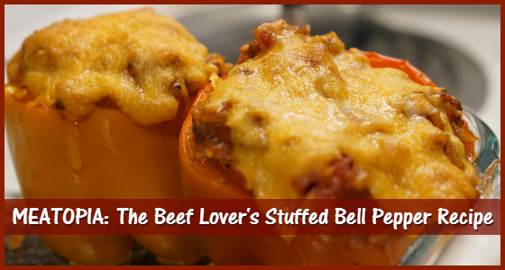 Meatopia: The Beef Lovers Stuffed Bell Pepper Recipe