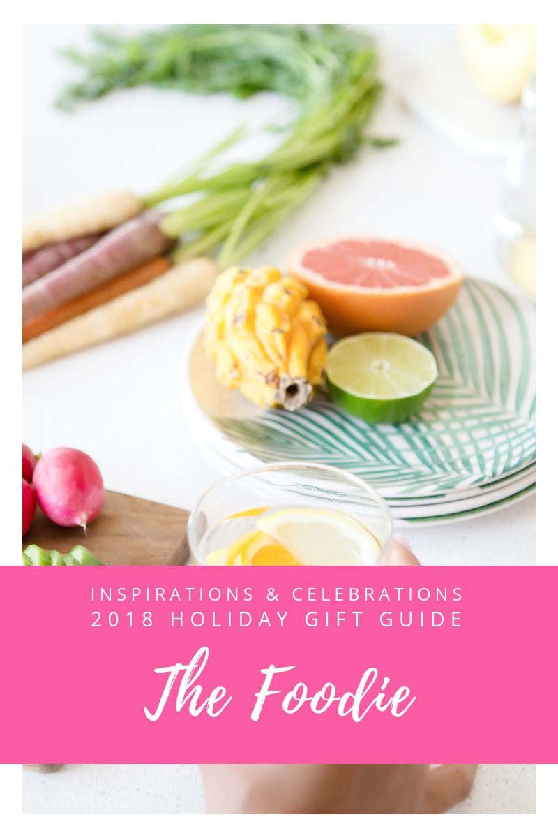 Inspirations & Celebrations 2018 Holiday Gift Guide - The Foodie