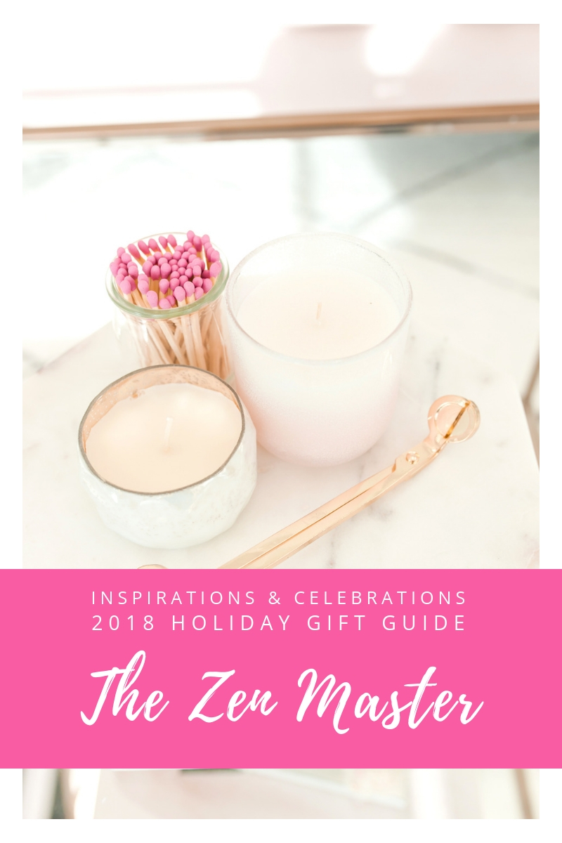 Inspirations & Celebrations 2018 Holiday Gift Guide - The Zen Master