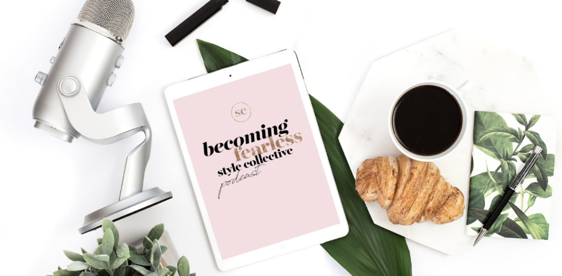 Becoming Fearless Podcast - Style Collective